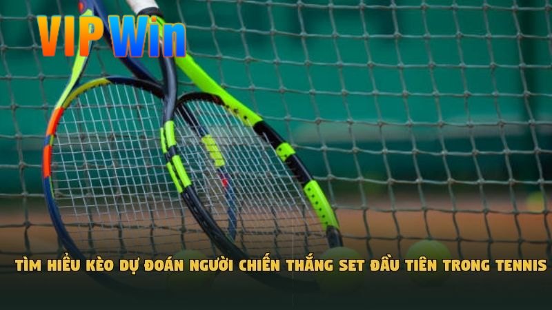 Tìm hiểu dự đoán người chiến thắng set đầu tiên trong Tennis