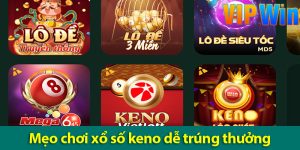 Mẹo chơi xổ số keno: Bí quyết chơi hiệu quả từ cao thủ trên VIPWIN